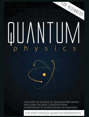 预订 Quantum Physics for Beginners: Discover the Science of Quantum Mechanics and Learn the