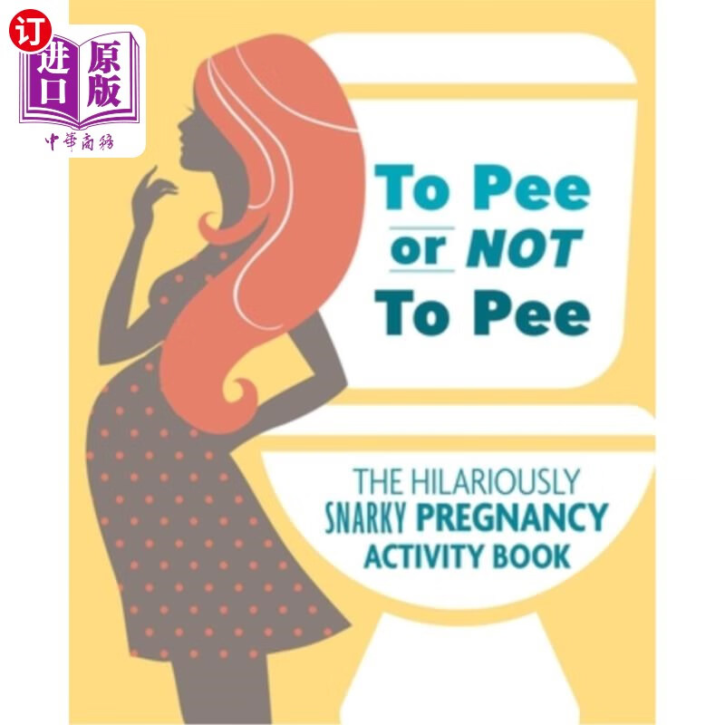 海外直订to pee or not to pee: the hilariously snarky pregnancy