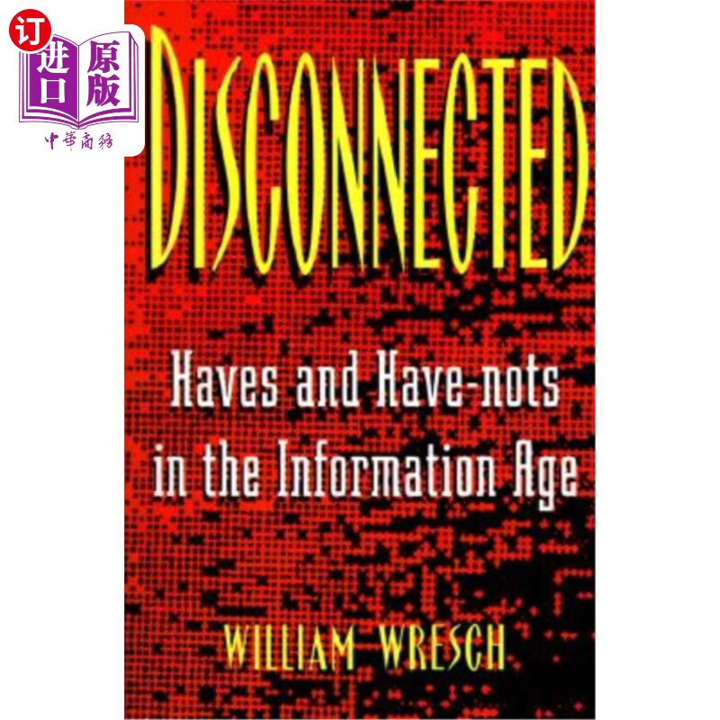 海外直订disconnected: haves and have-nots in the information age