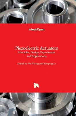 预订 Piezoelectric Actuators - Principles, Design, Experiments and Applications