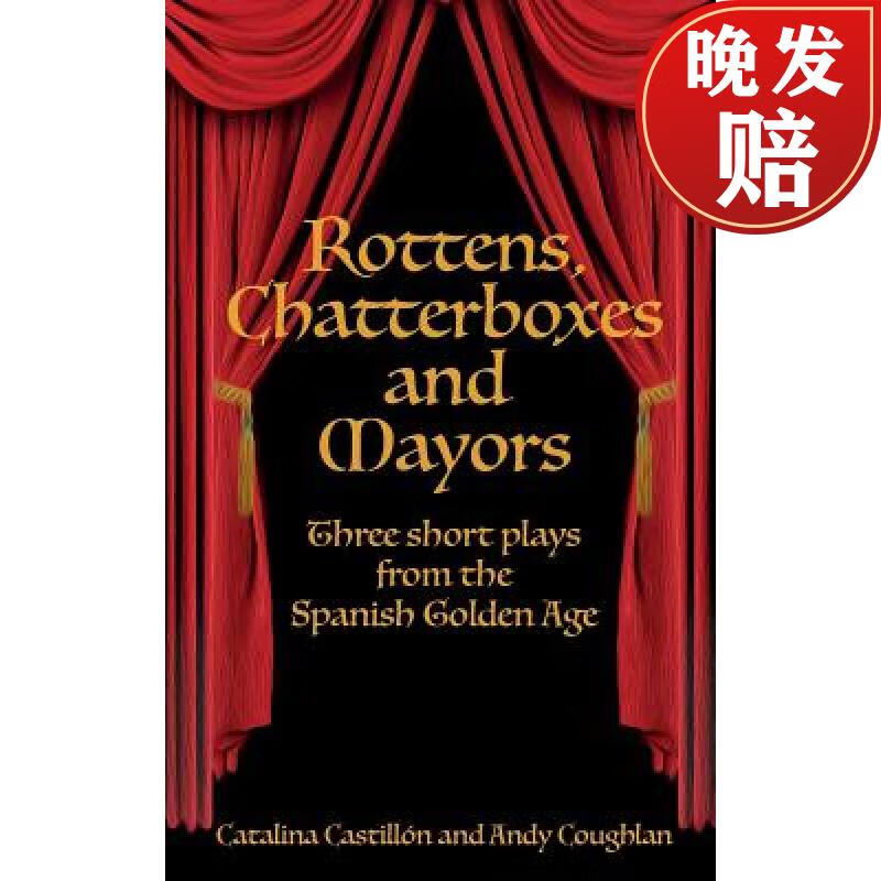 【4周达】rottens, chatterboxes & mayors: three short plays from
