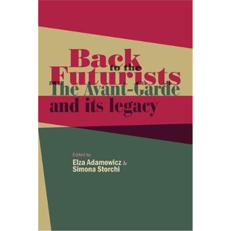 预订back to the futurists:the avant-garde and its le