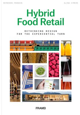 预订Hybrid Food Retail: Rethinking Design for the Ex