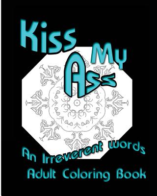预订 kiss my ass: an irreverent words adult coloring book