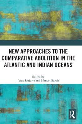 预订 New Approaches to the Comparative Abolition in the Atlantic and Indian Oceans