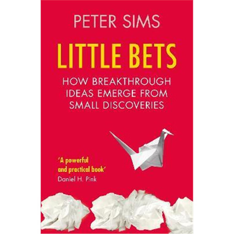 预订little bets:how breakthrough ideas emerge from small