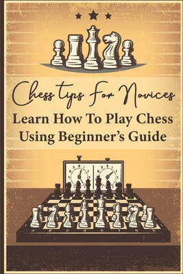 【预订】chess tips for novices: learn how to