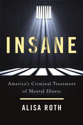 预订insane: americas criminal treatment of mental illness