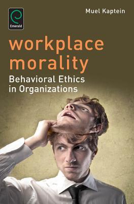 预订 workplace morality: behavioral ethics in organizations