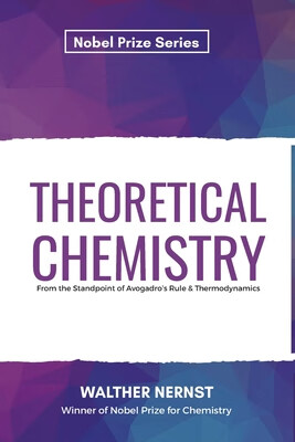 预订 Theoretical Chemistry From the Standpoint of Avogadro’s Rule & Thermodynamics