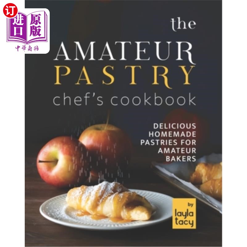 海外直订the amateur pastry chefs cookbook: delicious homemade