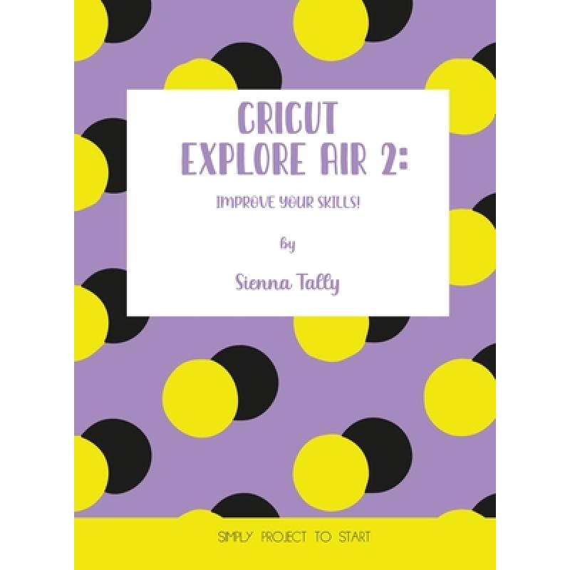 预订 cricut explore air 2: improve your skills! s.
