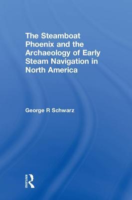 预订the steamboat phoenix and the archaeology of early steam