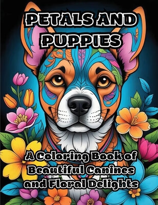 预订 petals and puppies: a coloring book of beautiful canines