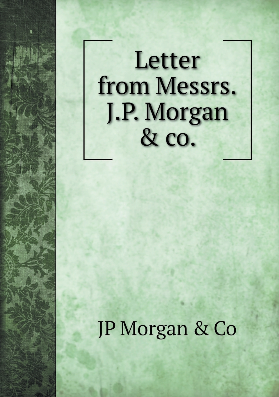 预售 按需印刷 letter from messrs. j.p. morgan & co.