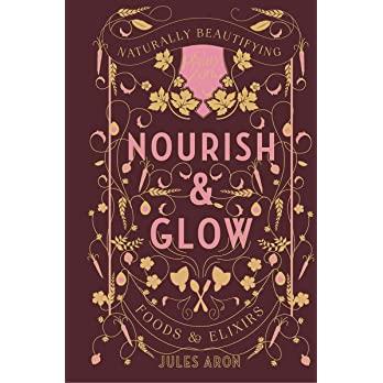 预订 nourish & glow: naturally beautifying foods & elixirs