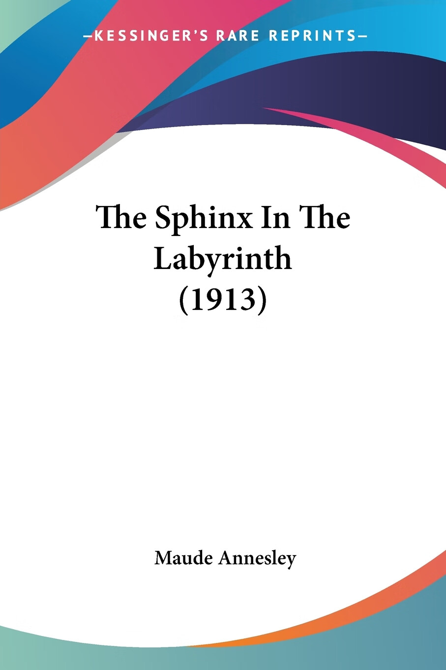 【预售 按需印刷】the sphinx in the labyrinth (1913)
