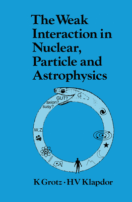 预订 the weak interaction in nuclear, particle, and astrophysics