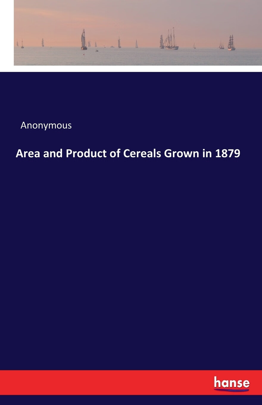 【预售按需印刷】area and product of cereals grown in 1879