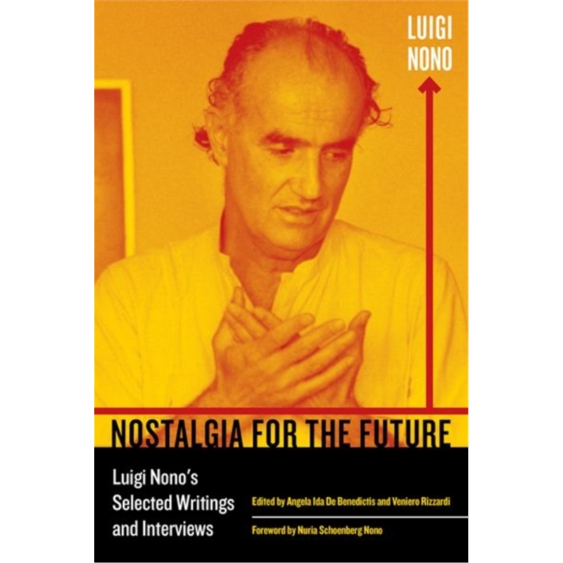 预订nostalgia for the future:luigi nonos selected w