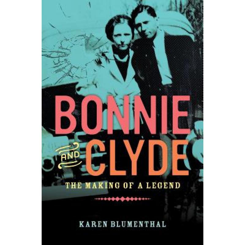 bonnie and clyde: the making of a legend 英文原版