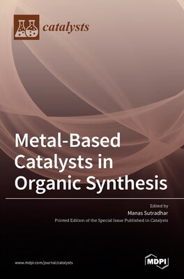 预订 Metal-Based Catalysts in Organic Synthesis