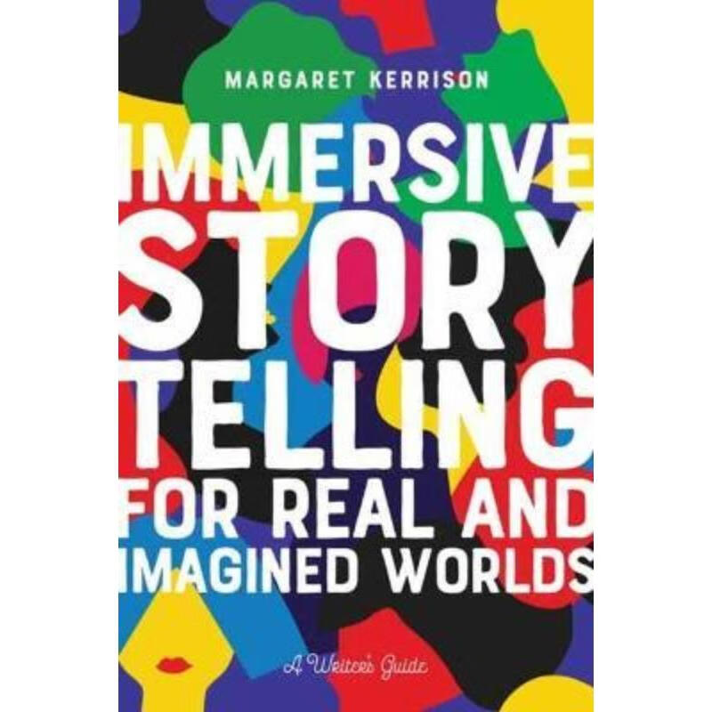 预订immersive storytelling for real and imagined worlds:a writer