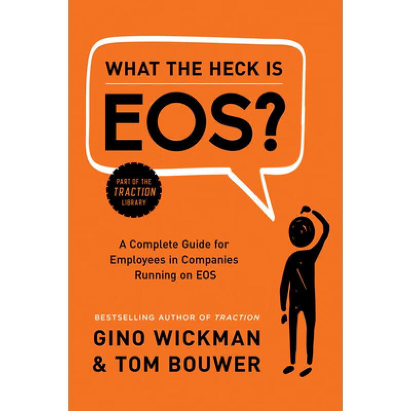 预订 What the Heck Is Eos?: A Complete Guide for Employees in Companies Running on EOS