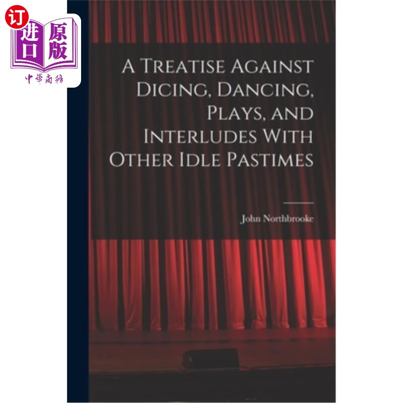 海外直订a treatise against dicing, dancing, plays, and