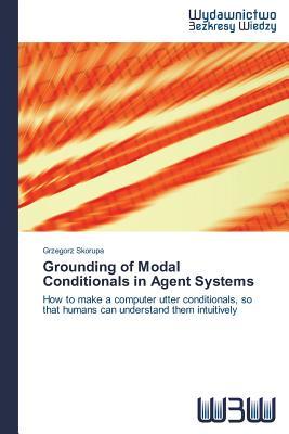 预订Grounding of Modal Conditionals in Agent Systems