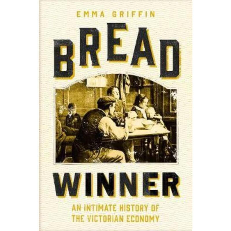 预订bread winner:an intimate history of the victorian economy