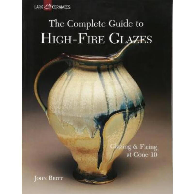预订the complete guide to high-fire glazes:glazing & firing at