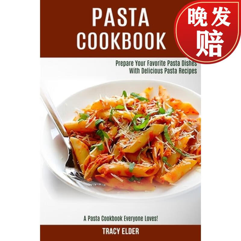 【4周达】pasta cookbook: prepare your favorite pasta dishes with
