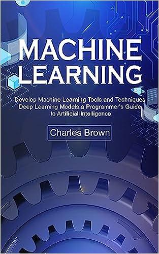 machine learning: develop machine learning tools and techniques