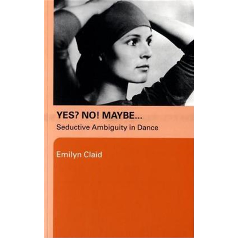 预订yes? no! maybe.:seductive ambiguity in dance