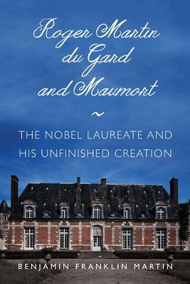 预订roger martin du gard and maumort: the nobel laureate and his