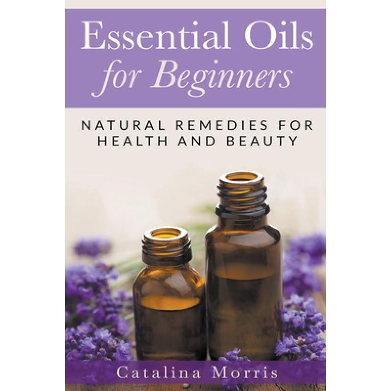 【4周达】essential oils for beginners: natural remedies for
