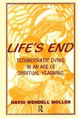 预订lifes end: technocratic dying in an age of spiritual