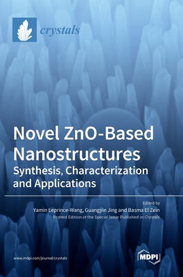 预订 Novel ZnO-Based Nanostructures: Synthesis, Characterization and Applications