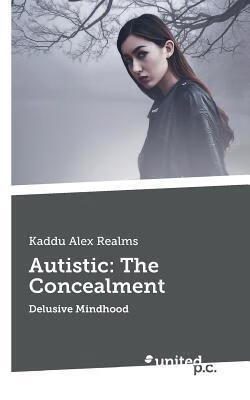 预订autistic: the concealment: delusive mindhood