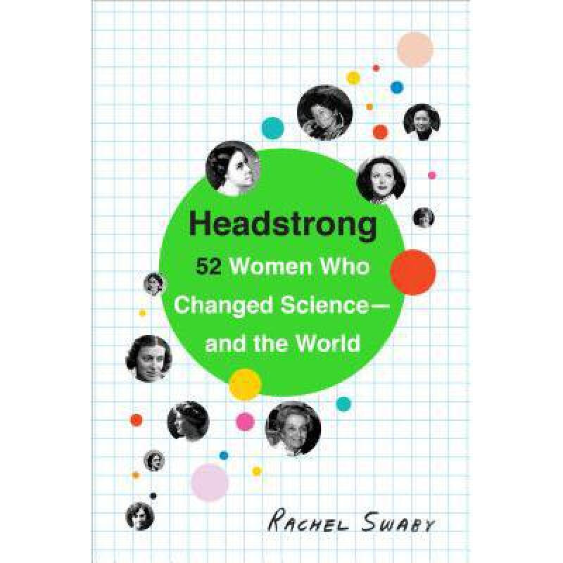 headstrong: 52 women who changed science-and. 英文原版 历史