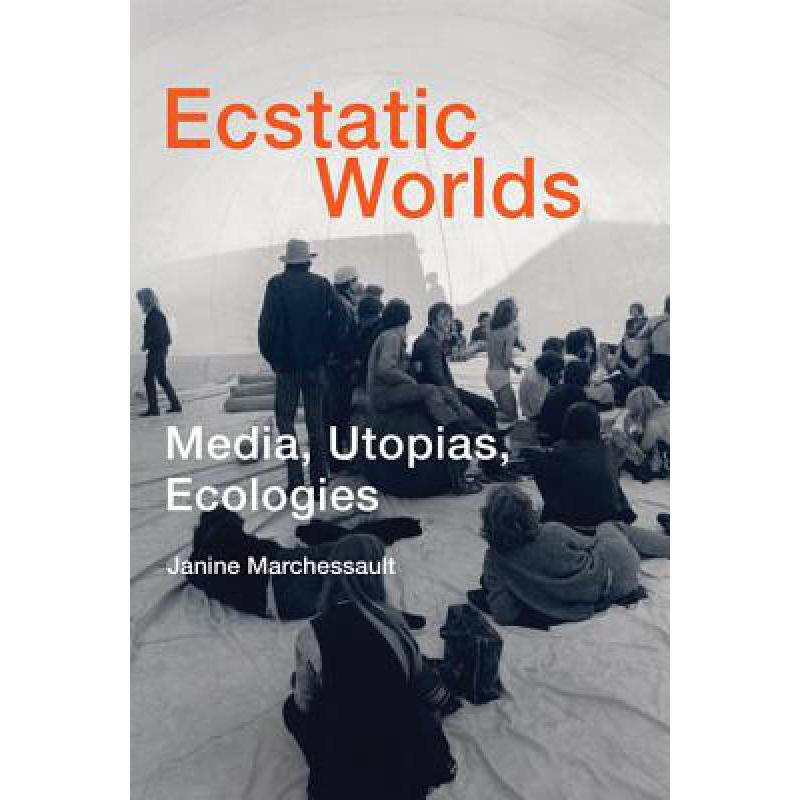 预订 ecstatic worlds: media, utopias, ecologies