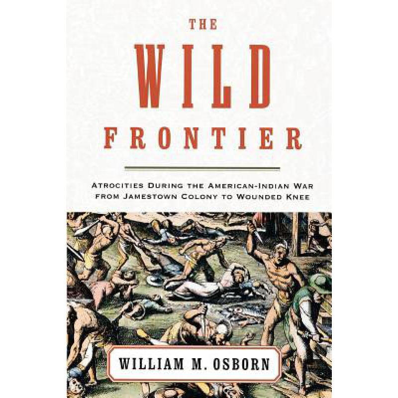 预订 wild frontier: atrocities during the america. 英文原版 历史