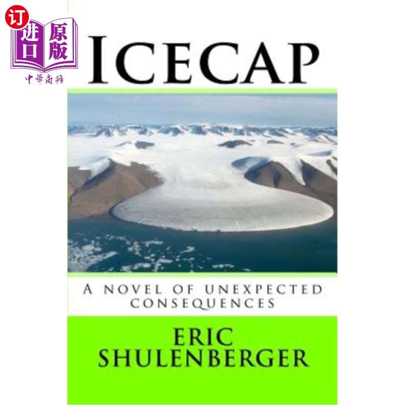 海外直订icecap: a novel of unexpected consequences 《冰盖》:一部