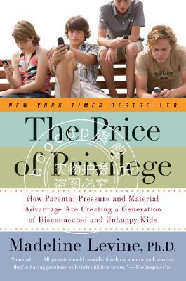 英文预定 The Price of Privilege How Parental Pressure and Material Advantage Are Creating a Generat