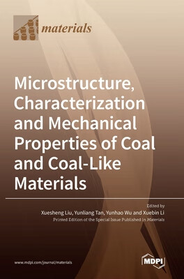 预订 Microstructure, Characterization and Mechanical Properties of Coal and Coal-Like