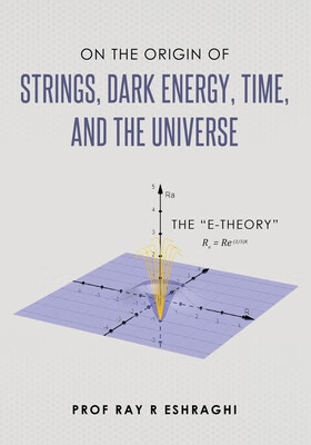 预订 On the Origin of Strings, Dark Energy, Time, and the Universe- The E-theory