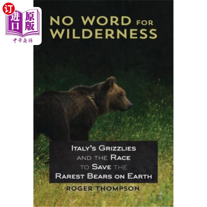 海外直订no word for wilderness: italys grizzlies and the race