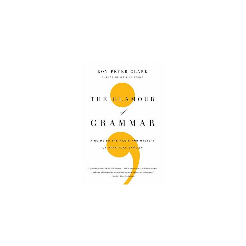 the glamour of grammar: a guide to the magic and mystery of