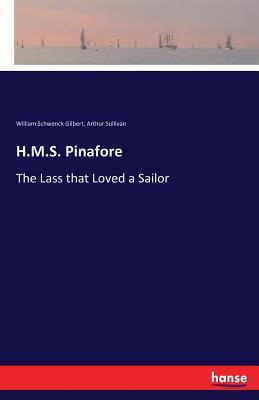 m.s. pinafore: the lass that loved a sailor